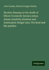 Dryden: Stanzas on the death of Oliver Cromwell; Astraea redux; Annus mirabilis; Absalom and Achitophel; Religio laici; The hind and the panther