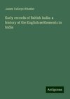 Early records of British India: a history of the English settlements in India