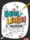 Heul leise!