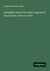 Geological Survey of Japan: Reports of Progress for 1878 and 1879