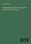 Genealogical memoirs of John Knox and of the family of Knox