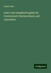 Gate's new shepherd's guide for Cumberland, Westmoreland, and Lancashire