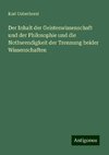 Der Inhalt der Geisteswissenschaft und der Philosophie und die Nothwendigkeit der Trennung beider Wissenschaften