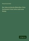 Der österreichische Didactiker Peter Suchenwirt: Sein Leben und seine Werke