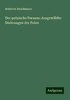 Der polnische Parnass: Ausgewählte Dichtungen der Polen