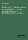 Der Führer in die Pilzkunde: Anleitung zum methodischen, leichten und sichern Bestimmen der in Deutschland vorkommenden Pilze