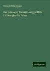 Der polnische Parnass: Ausgewählte Dichtungen der Polen