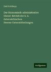 Der ökonomisch-administrative Dienst-Betrieb der k. k. österreichischen Heeres-Unterabtheilungen