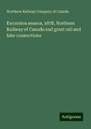 Excursion season, 1878, Northern Railway of Canada and great rail and lake connections