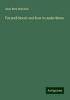 Fat and blood: and how to make them