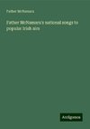 Father McNamara's national songs to popular Irish airs