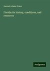 Florida: its history, conditions, and resources