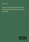 Forms of Proceedings in Maritime Causes Before the Sheriff Courts in Scotland