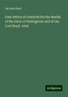 Four letters of comforts for the deaths of the Earle of Hadingtoun and of the Lord Boyd. 1640