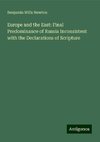 Europe and the East: Final Predominance of Russia Inconsistent with the Declarations of Scripture