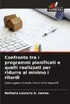 Confronto tra i programmi pianificati e quelli realizzati per ridurre al minimo i ritardi