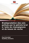 Biodégradation des sols pollués par le pétrole brut à l'aide de champignons et de bouse de vache