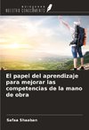 El papel del aprendizaje para mejorar las competencias de la mano de obra