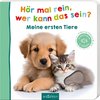 Hör mal rein, wer kann das sein? - Meine ersten Tiere