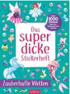 Das superdicke Stickerheft - Zauberhafte Welten