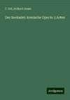 Der Seekadet: komische Oper in 3 Acten