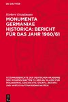 Monumenta Germaniae Historica: Bericht für das Jahr 1960/61