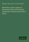 Hardwicke's science-gossip: an illustrated medium of interchange and gossip for students and lovers of nature