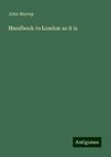 Handbook to London as it is