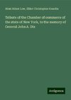 Tribute of the Chamber of commerce of the state of New York, to the memory of General John A. Dix