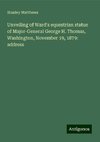 Unveiling of Ward's equestrian statue of Major-General George H. Thomas, Washington, November 19, 1879: address