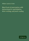 Hand-book of punctuation, with instructions for capitalization, letter-writing, and proof-reading