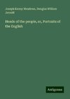 Heads of the people, or, Portraits of the English