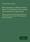 Harris genealogy: A history of James Harris, of New London, Conn., and his descendants; from 1640 to 1878