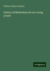 History of Methodism: for our young people