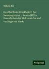 Handbuch der Krankheiten des Nervensystems 1: Zweite Hälfte. Krankheiten des Rückenmarks und verlängerten Marks