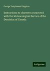 Instructions to observers connected with the Meteorological Service of the Dominion of Canada