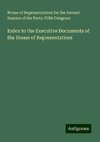 Index to the Executive Documents of the House of Representatives