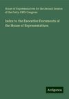 Index to the Executive Documents of the House of Representatives