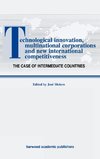 Technological Innovations, Multinational Corporations and the New International Competitiveness