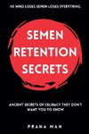 Semen Retention Secrets