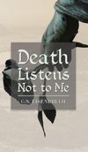 Death Listens Not to Me