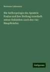 Die Anthropologie des Apostels Paulus und ihre Stellung innerhalb seiner Heilslehre: nach den vier Hauptbriefen