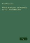 William Shakespeare - Ein Rückblick auf sein Leben und Schaffen