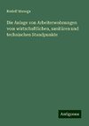 Die Anlage von Arbeiterwohnungen vom wirtschaftlichen, sanitären und technischen Standpunkte