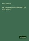 Die älteste Geschichte der Baiern bis zum Jahre 911