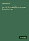 Die althochdeutsche Übersetzung der Benedictinerregel