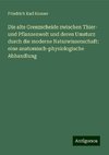 Die alte Grenzscheide zwischen Thier- und Pflanzenwelt und deren Umsturz durch die moderne Naturwissenschaft: eine anatomisch-physiologische Abhandlung