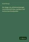 Die Anlage von Arbeiterwohnungen vom wirtschaftlichen, sanitären und technischen Standpunkte