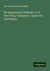 Die aegyptischen Denkmäler in St. Petersburg, Helsingfors, Upsala und Copenhagen