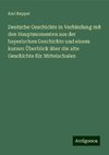 Deutsche Geschichte in Verbindung mit den Hauptmomenten aus der bayerischen Geschichte und einem kurzen Überblick über die alte Geschichte für Mittelschulen